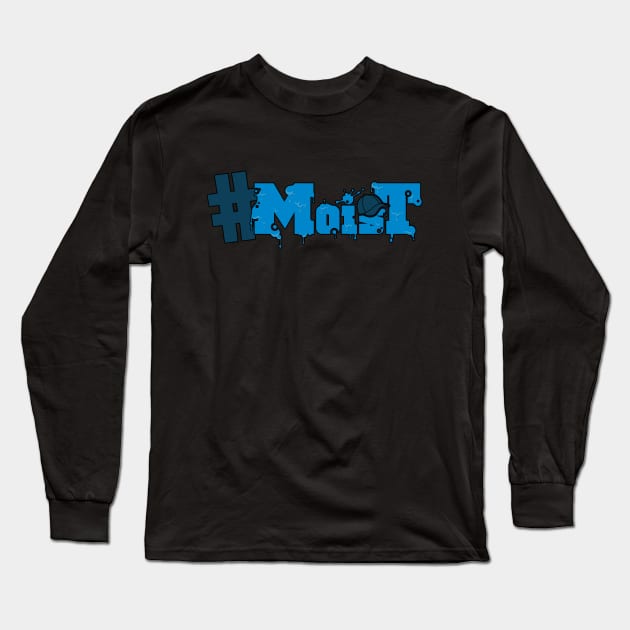 #MoisT Long Sleeve T-Shirt by Sdotkeen